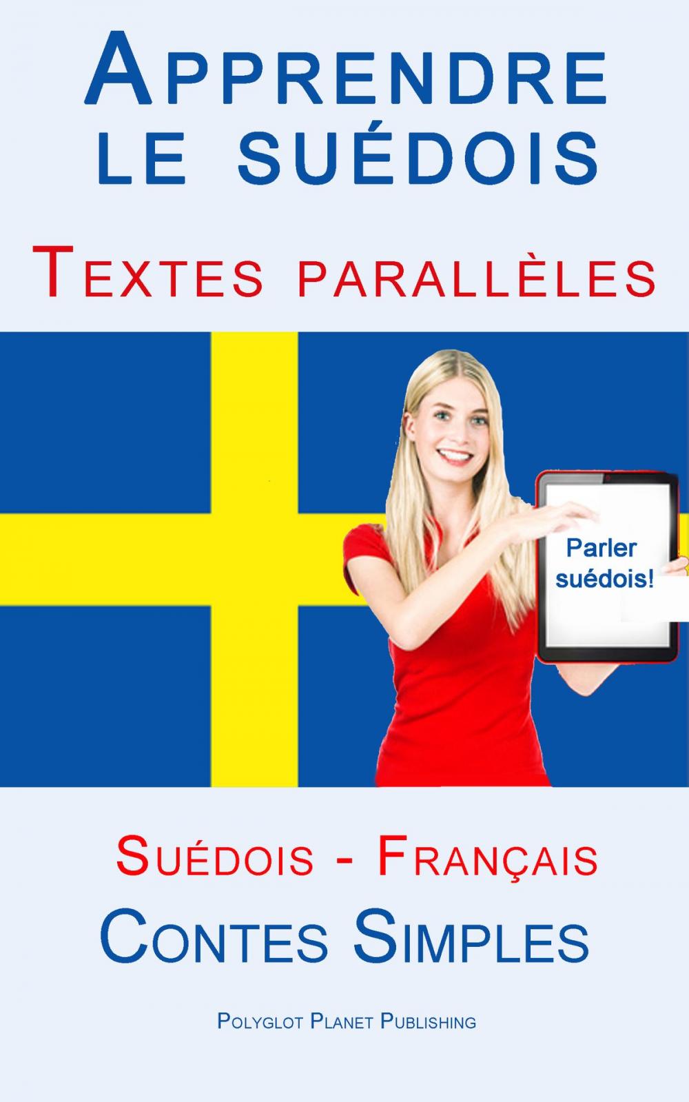 Big bigCover of Apprendre le suédois - Textes parallèles (Français - Suédois) Contes Simples