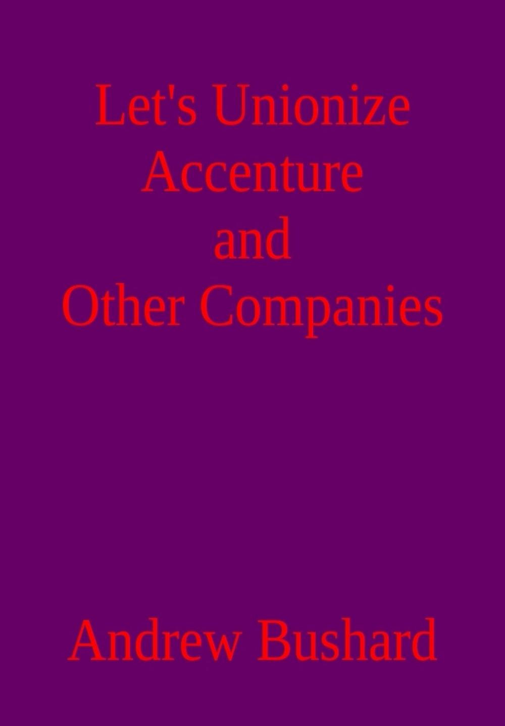 Big bigCover of Let's Unionize Accenture and Other Companies