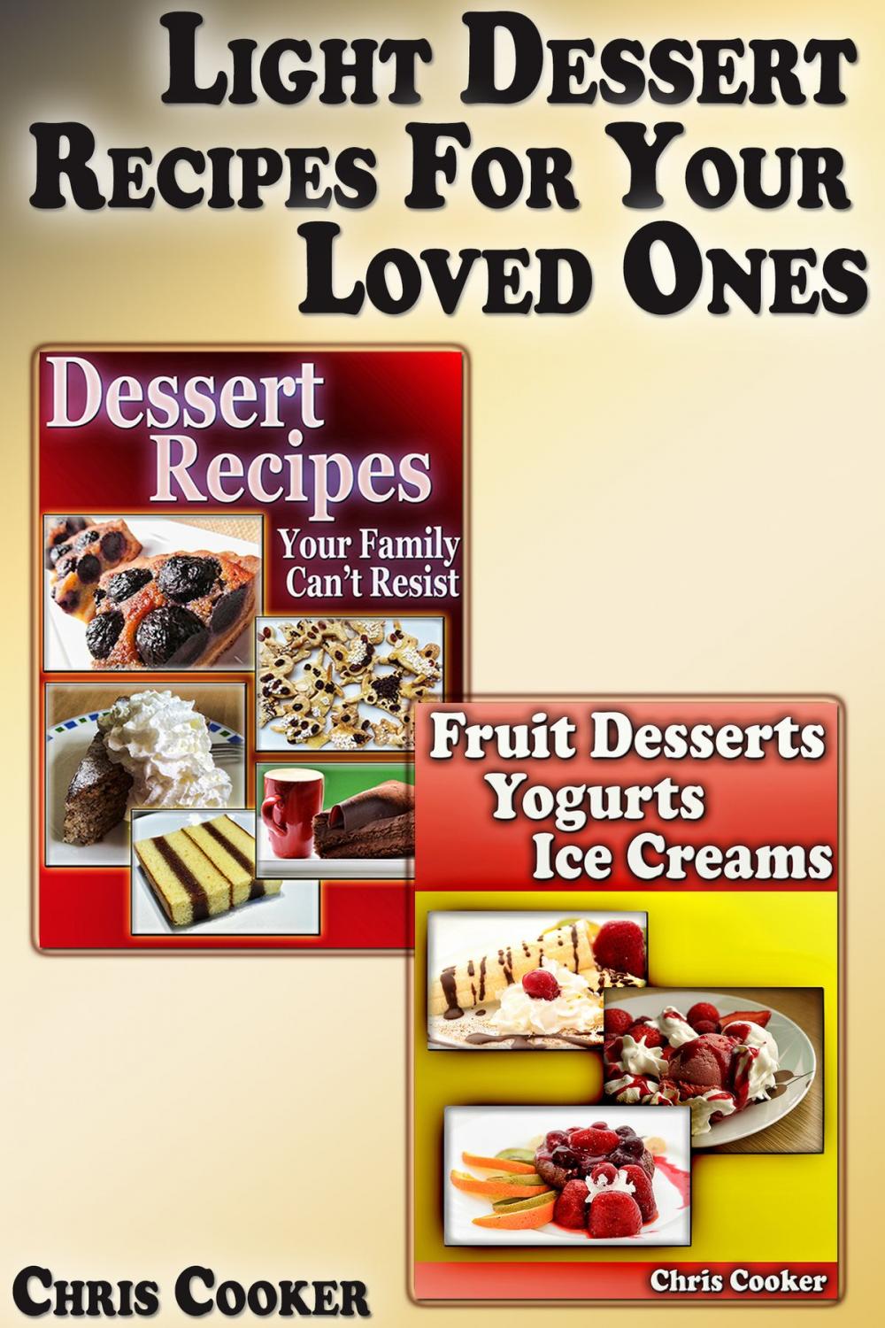 Big bigCover of Light Dessert Recipes For Your Loved Ones