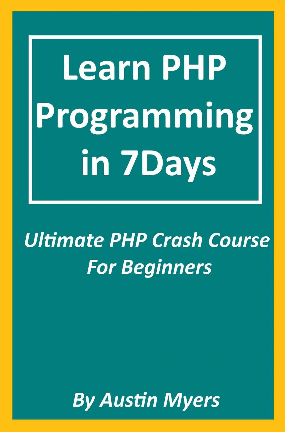 Big bigCover of Learn PHP Programming in 7Days: Ultimate PHP Crash Course For Beginners