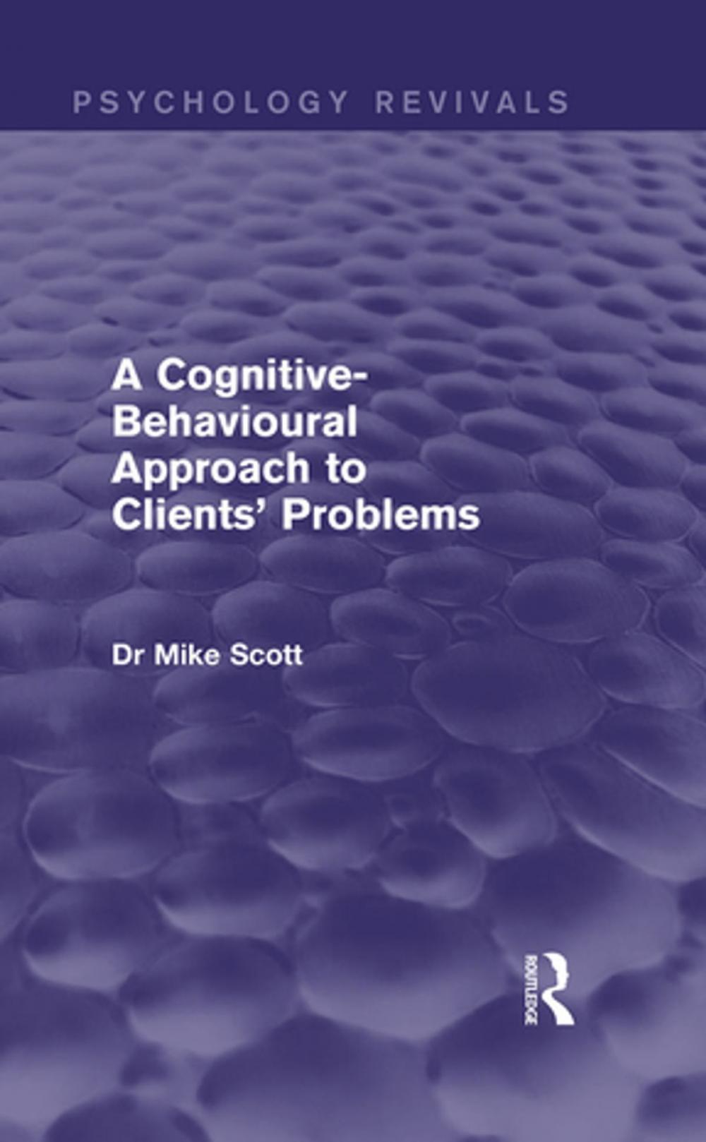 Big bigCover of A Cognitive-Behavioural Approach to Clients' Problems (Psychology Revivals)