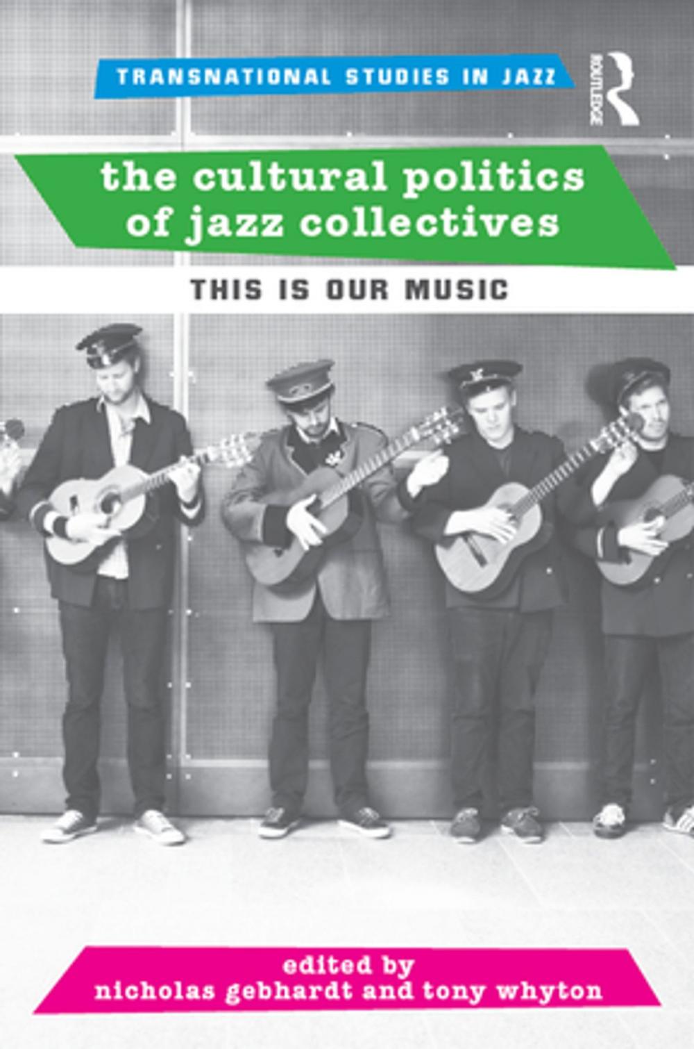Big bigCover of The Cultural Politics of Jazz Collectives