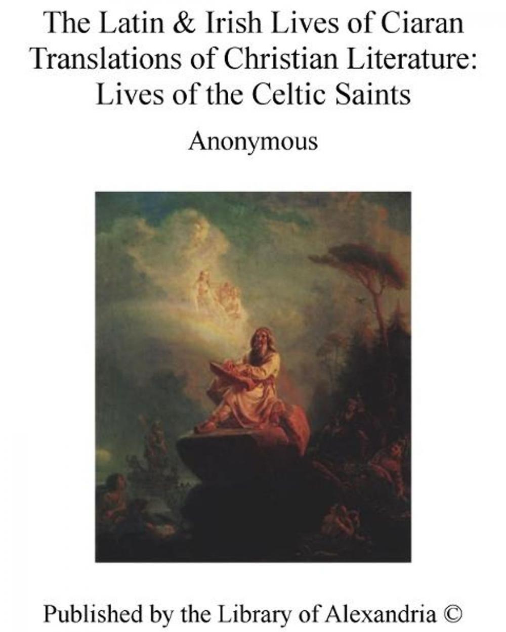 Big bigCover of The Latin & Irish Lives of Ciaran Translations of Christian Literature: Lives of The Celtic Saints