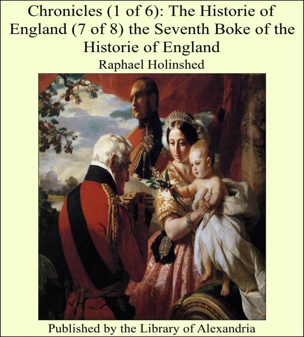 Big bigCover of Chronicles (1 of 6): The Historie of England (7 of 8) the Seventh Boke of the Historie of England