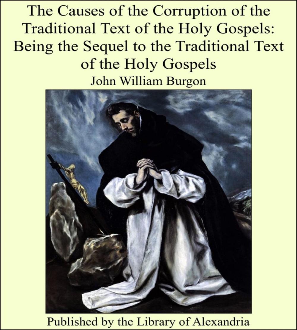 Big bigCover of The Causes of the Corruption of the Traditional Text of the Holy Gospels: Being the Sequel to the Traditional Text of the Holy Gospels