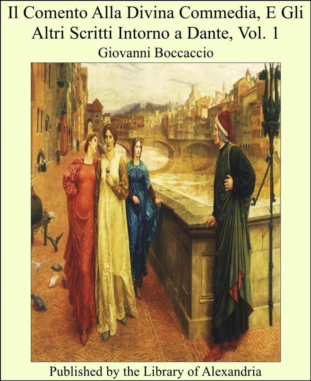 Big bigCover of Il Comento Alla Divina Commedia, E Gli Altri Scritti Intorno a Dante, Vol. 1