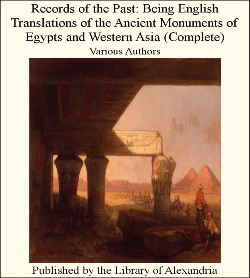 Big bigCover of Records of The Past: Being English Translations of The Ancient Monuments of Egypts and Western Asia (Complete)