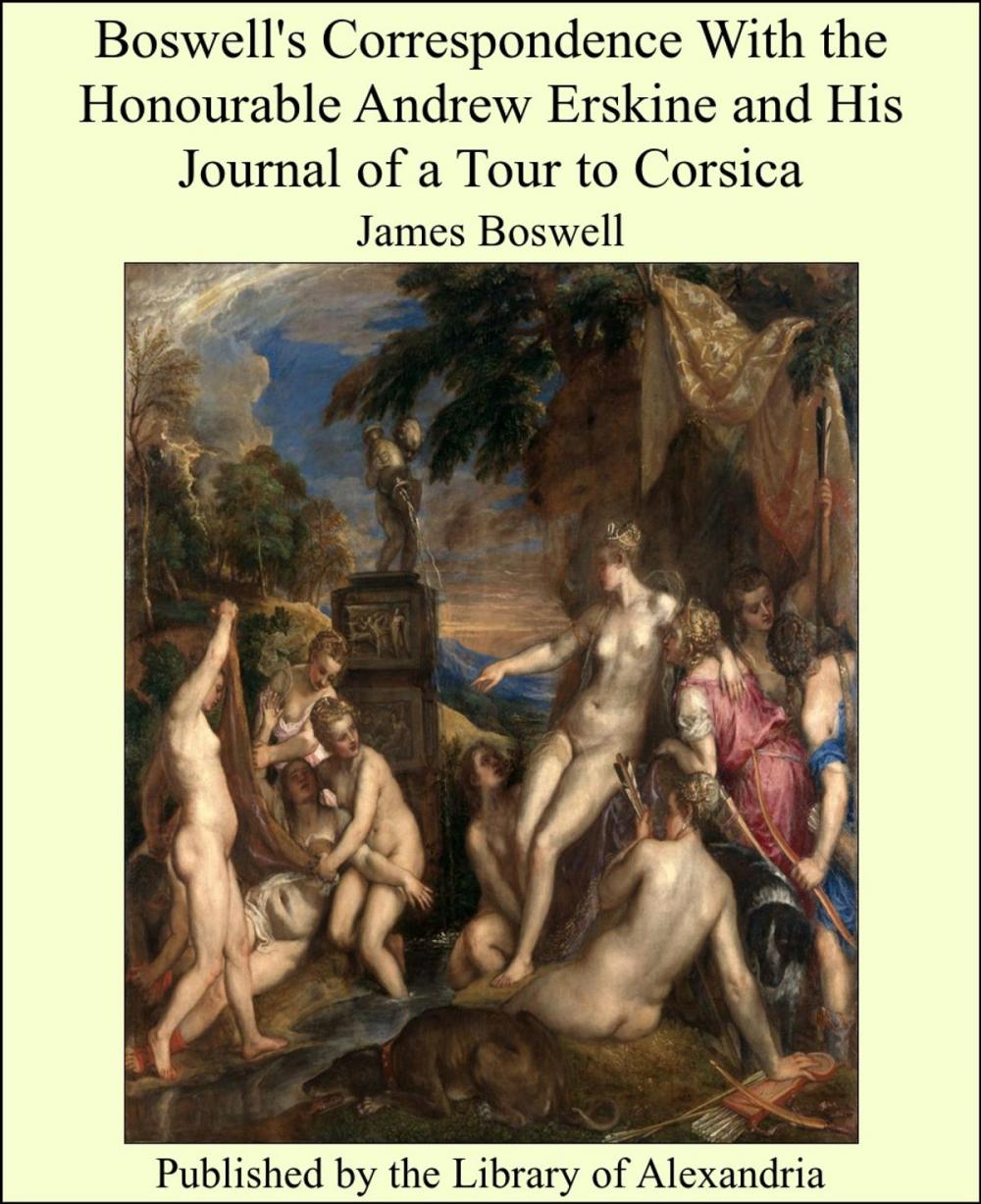 Big bigCover of Boswell's Correspondence With the Honourable Andrew Erskine and His Journal of a Tour to Corsica