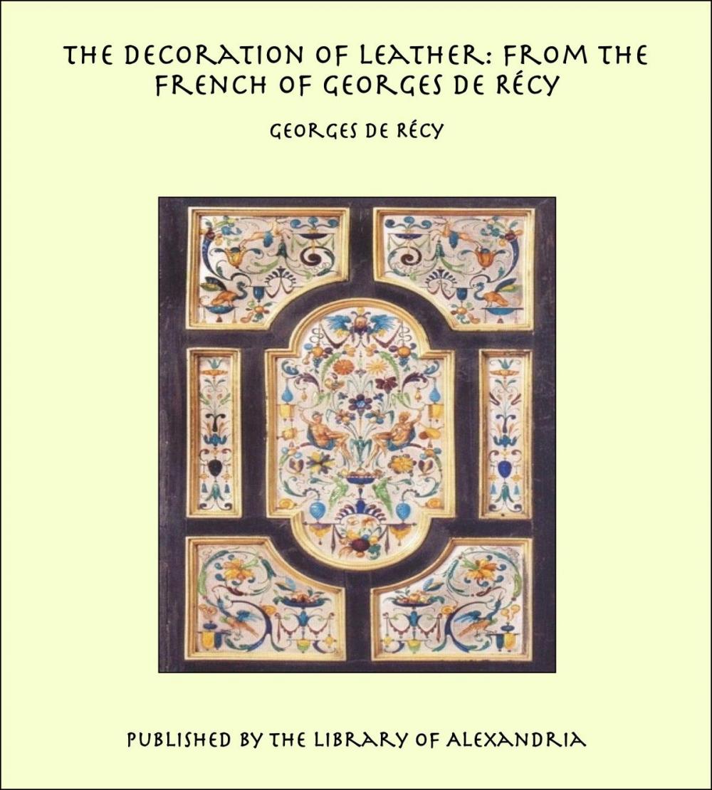 Big bigCover of The Decoration of Leather: From the French of Georges de Récy