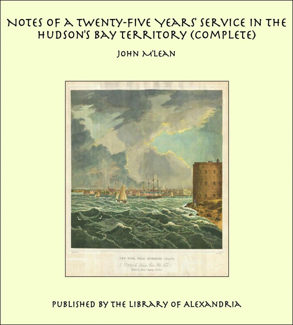 Big bigCover of Notes of a Twenty-Five Years' Service in the Hudson's Bay Territory (Complete)