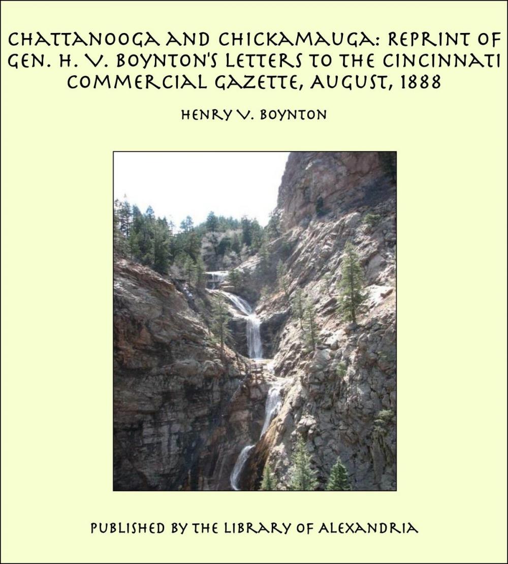 Big bigCover of Chattanooga and Chickamauga: Reprint of Gen. H. V. Boynton's letters to the Cincinnati Commercial Gazette, August, 1888