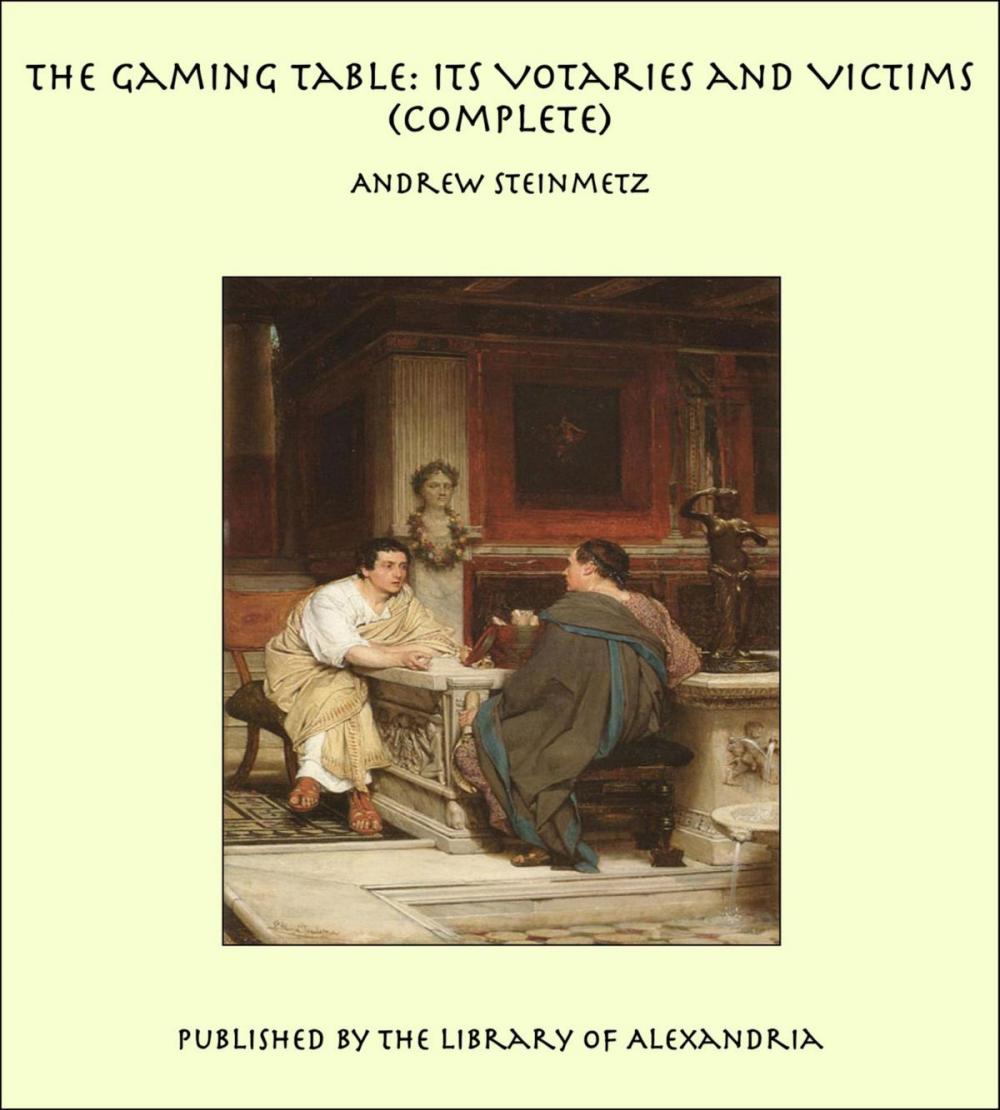 Big bigCover of The Gaming Table: Its Votaries and Victims (Complete)