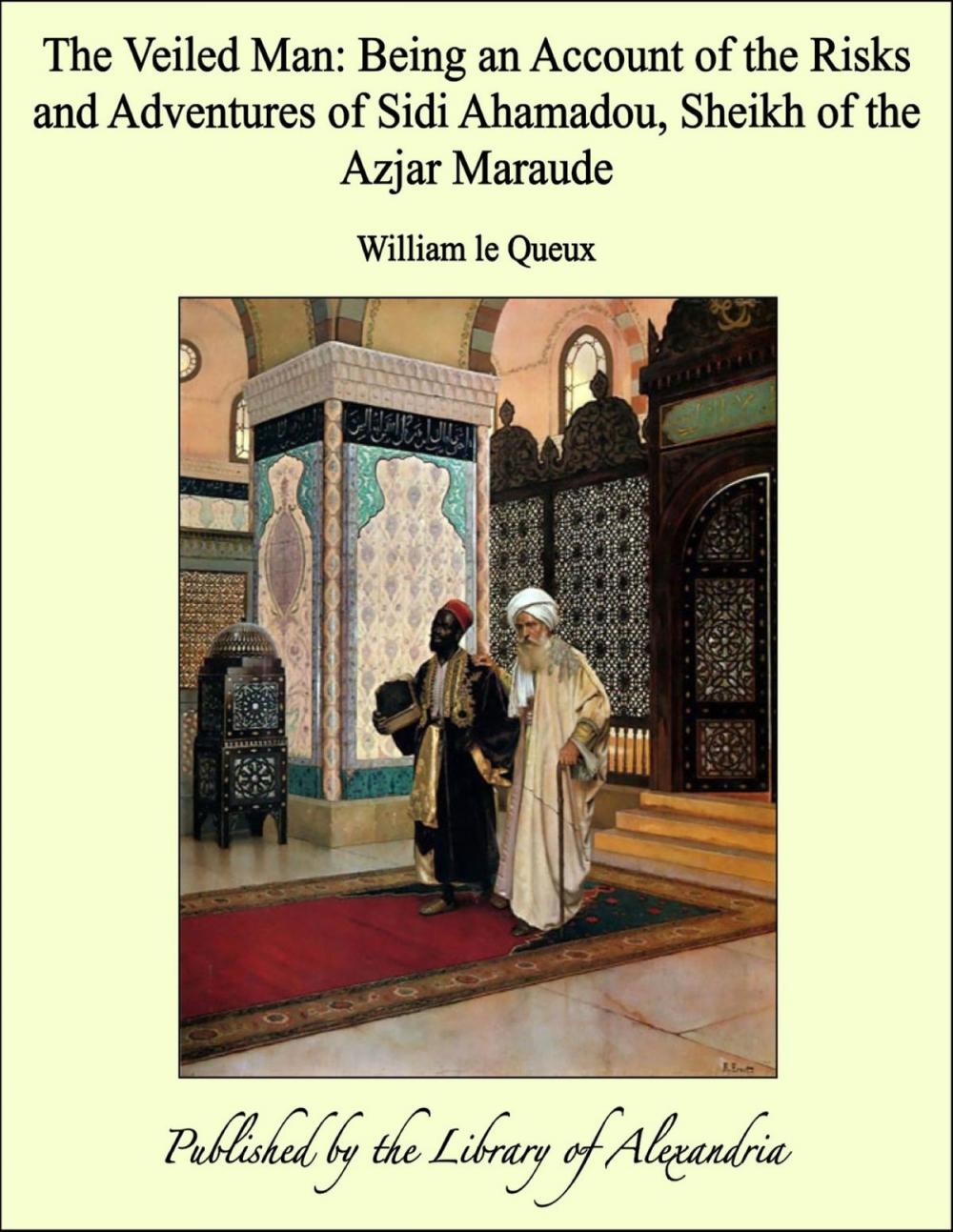 Big bigCover of The Veiled Man: Being an Account of the Risks and Adventures of Sidi Ahamadou, Sheikh of the Azjar Maraude