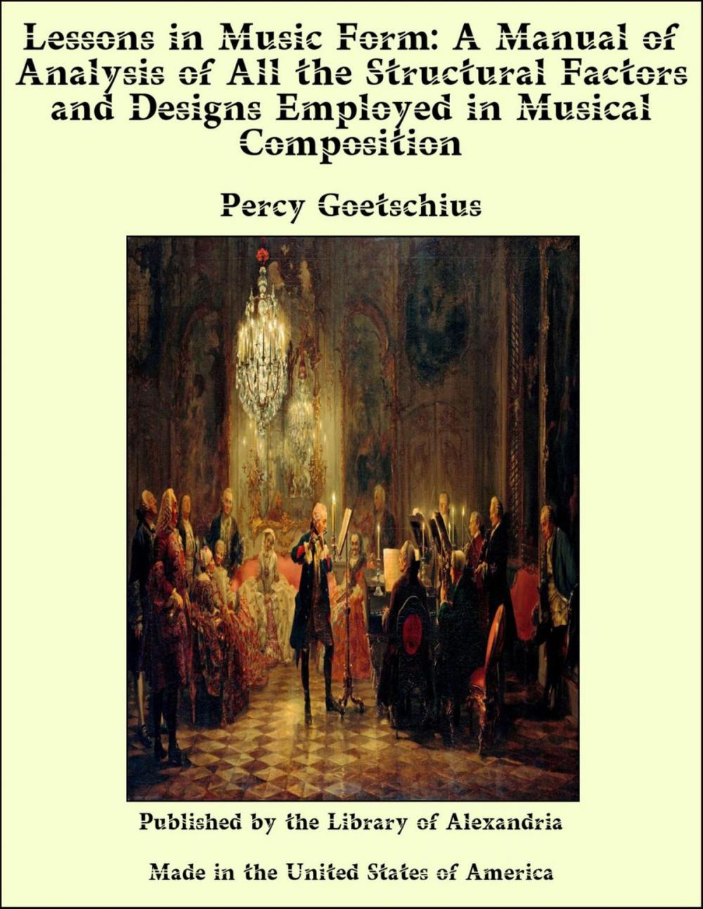 Big bigCover of Lessons in Music Form: A Manual of Analysis of All the Structural Factors and Designs Employed in Musical Composition