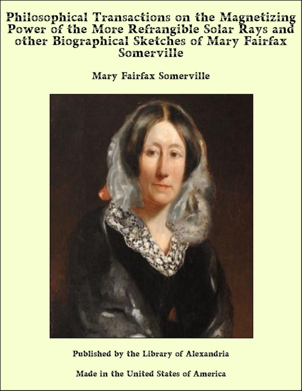 Big bigCover of Philosophical Transactions on the Magnetizing Power of the More Refrangible Solar Rays and other Biographical Sketches of Mary Fairfax Somerville