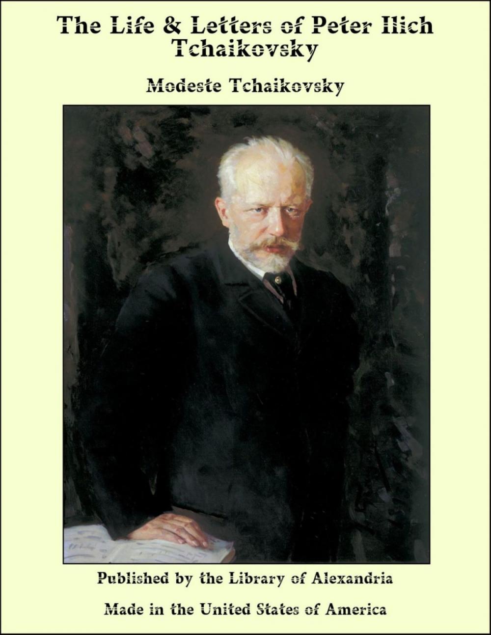Big bigCover of The Life & Letters of Peter Ilich Tchaikovsky
