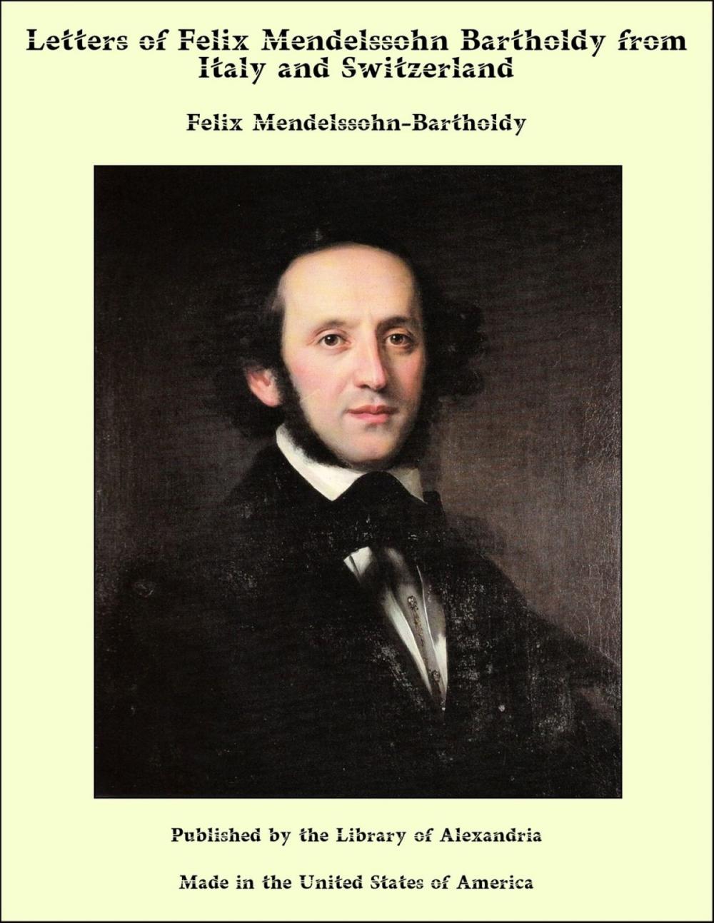 Big bigCover of Letters of Felix Mendelssohn Bartholdy from Italy and Switzerland