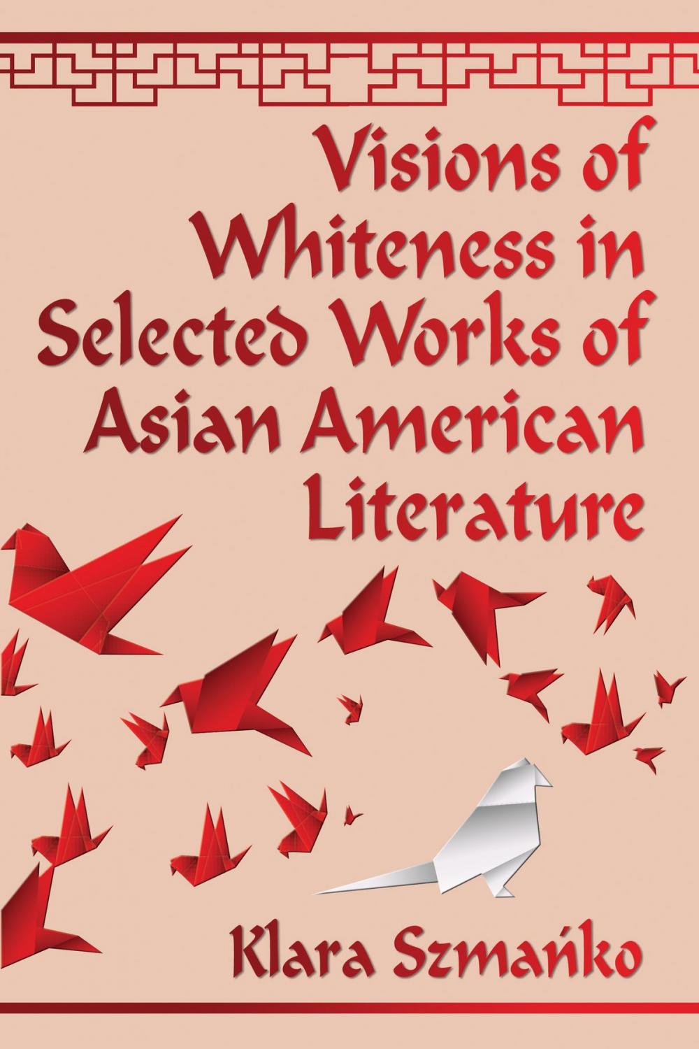 Big bigCover of Visions of Whiteness in Selected Works of Asian American Literature