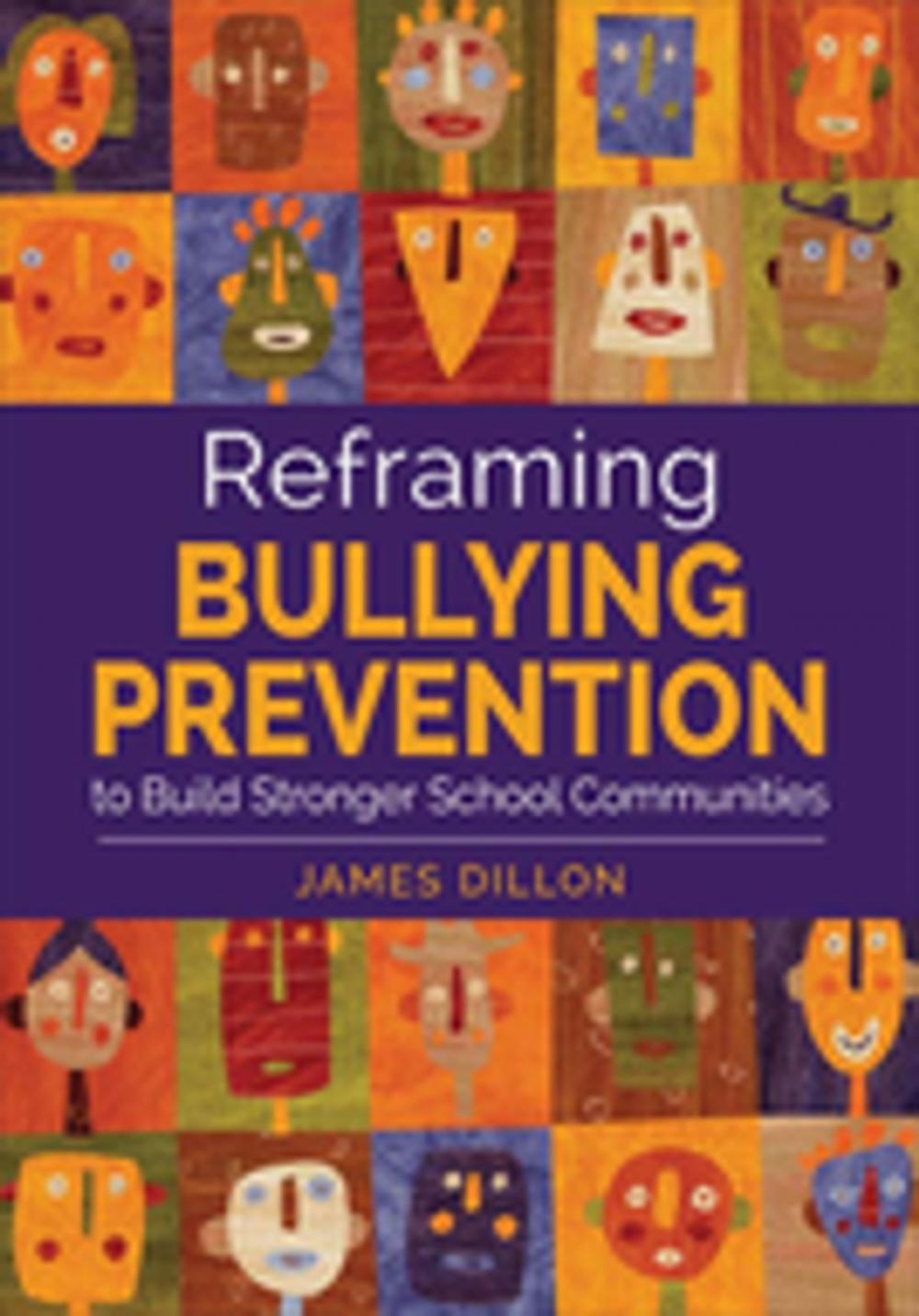 Big bigCover of Reframing Bullying Prevention to Build Stronger School Communities