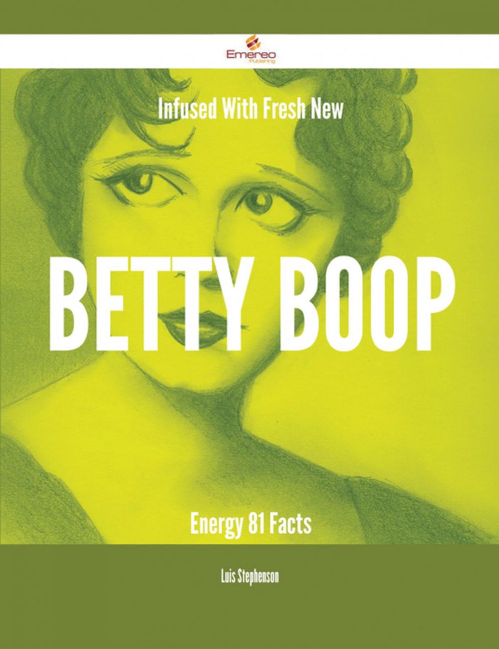 Big bigCover of Infused With Fresh- New Betty Boop Energy - 81 Facts