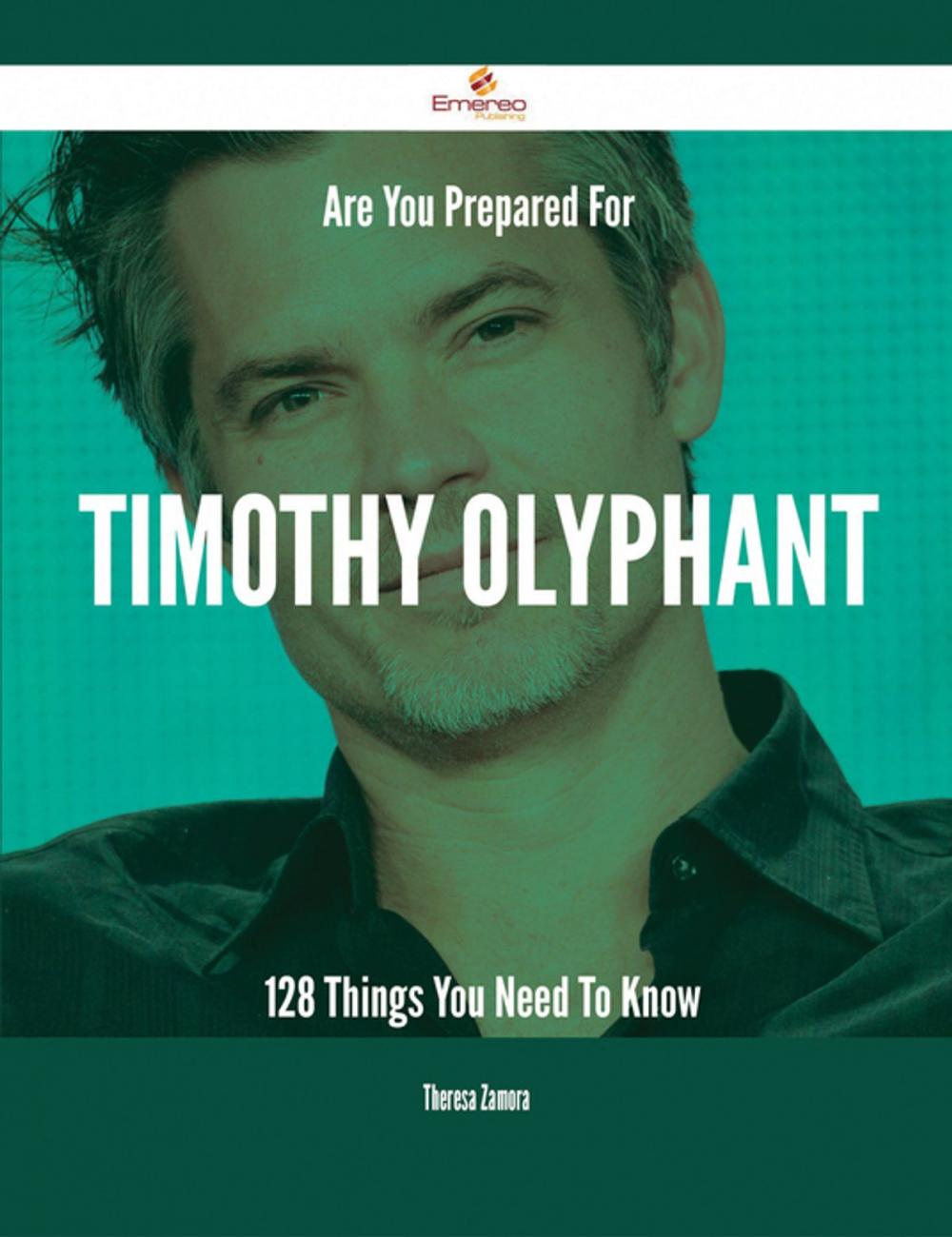 Big bigCover of Are You Prepared For Timothy Olyphant - 128 Things You Need To Know