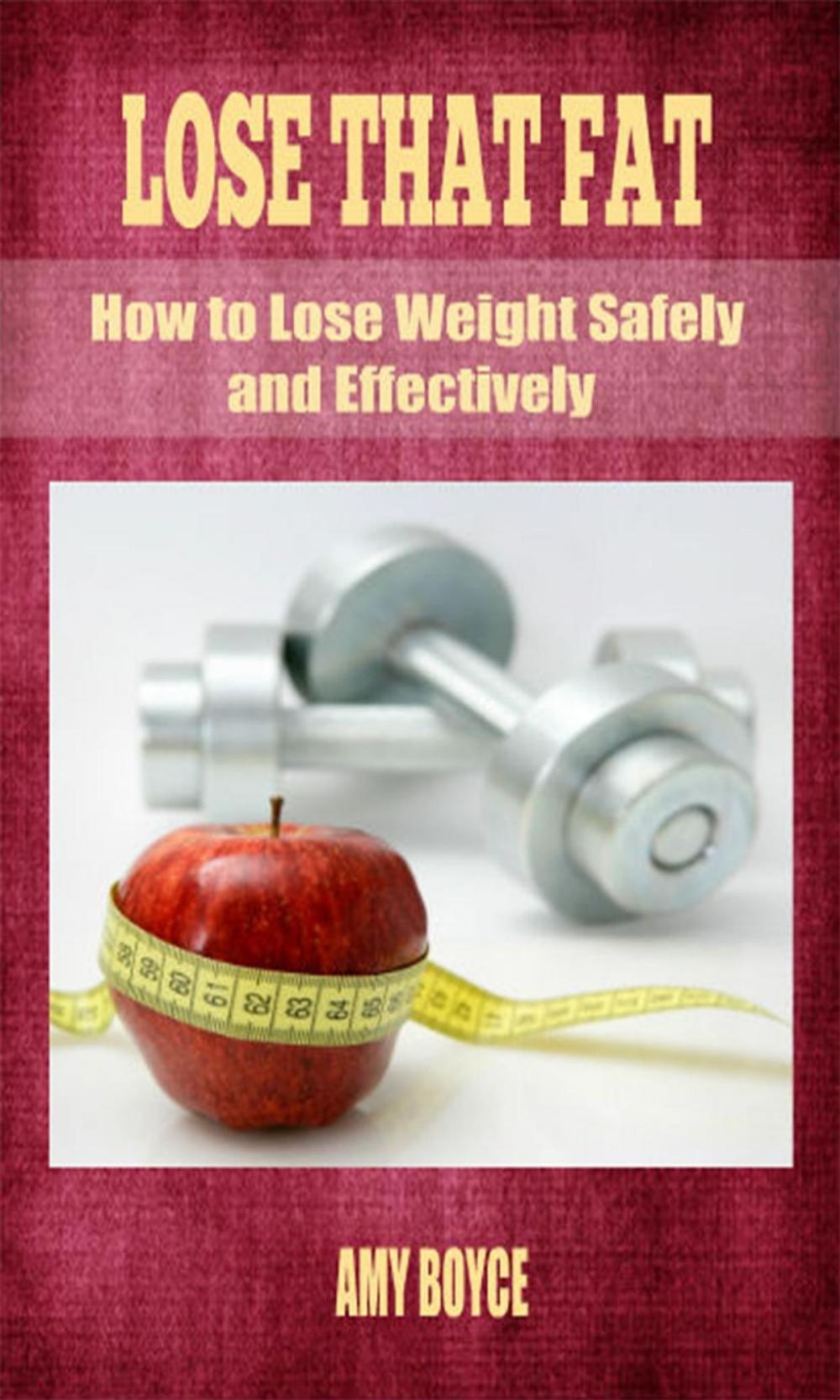 Big bigCover of Lose That Fat: How to Lose Weight Safely and Effectively