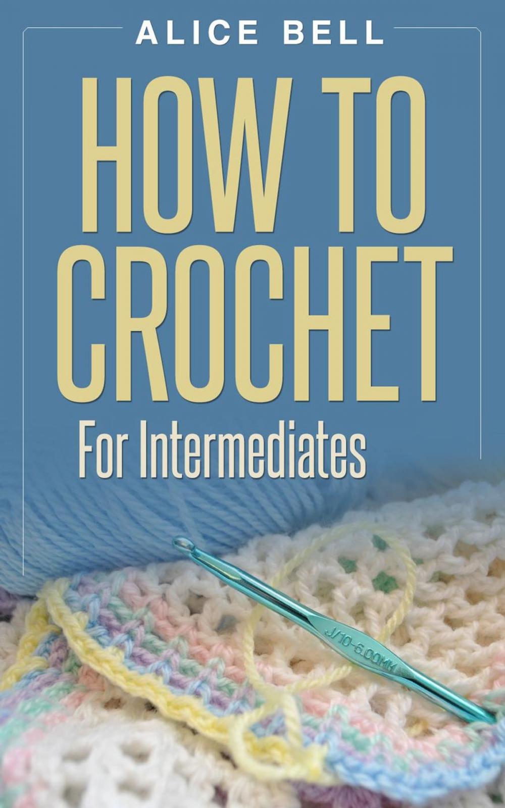 Big bigCover of How To Crochet For Intermediates