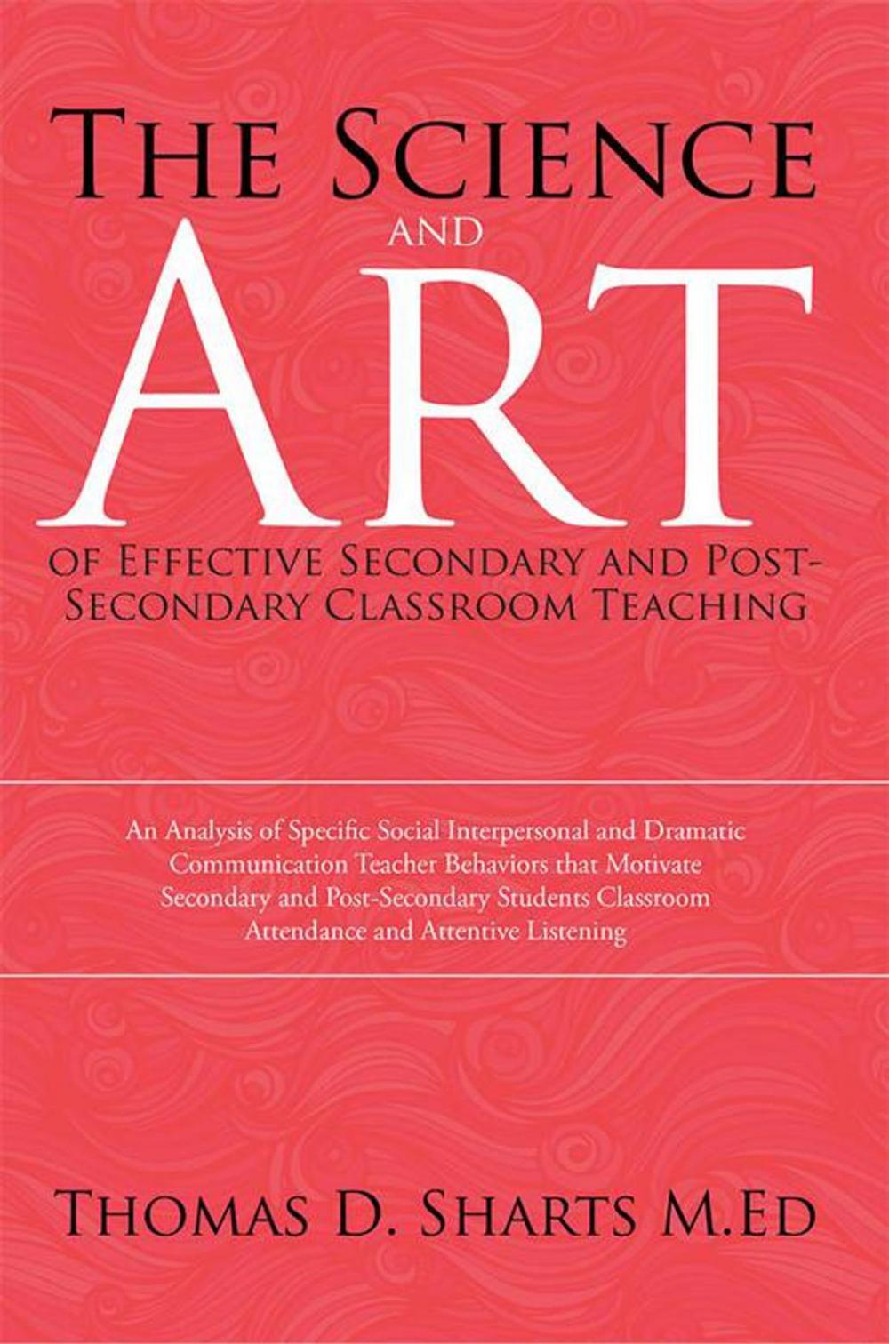 Big bigCover of The Science and Art of Effective Secondary and Post-Secondary Classroom Teaching