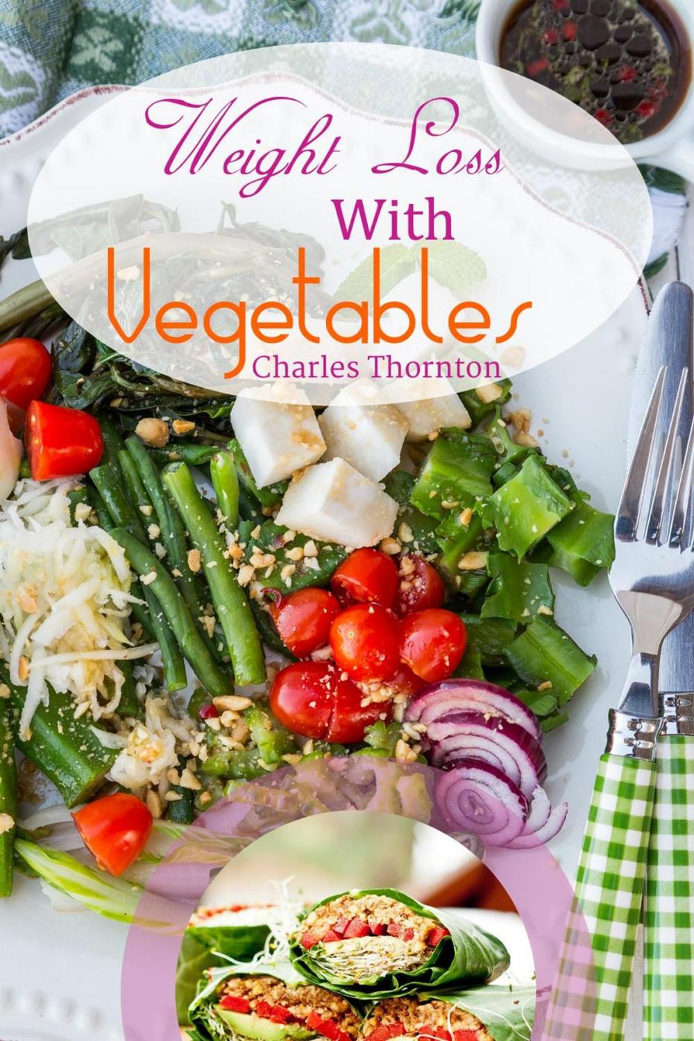 Big bigCover of Weight Loss with Vegetables: The Truth