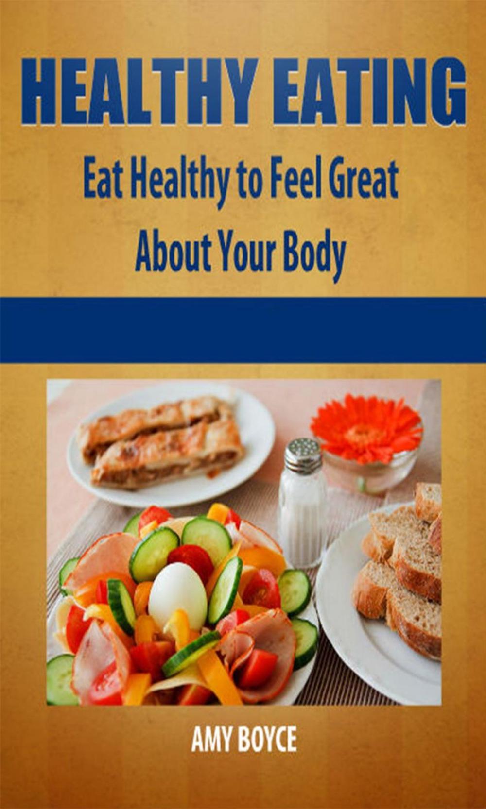 Big bigCover of Healthy Eating: Eat Healthy to Feel Great About Your Body