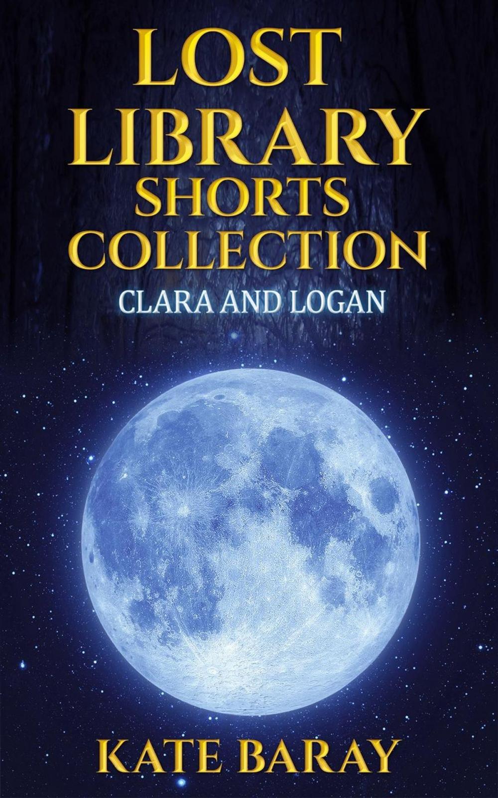 Big bigCover of Lost Library Shorts Collection: Clara & Logan's Trilogy PLUS 2 Bonus Shorts