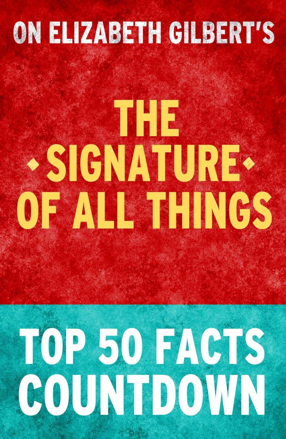Big bigCover of The Signature of All Things – Top 50 Facts Countdown
