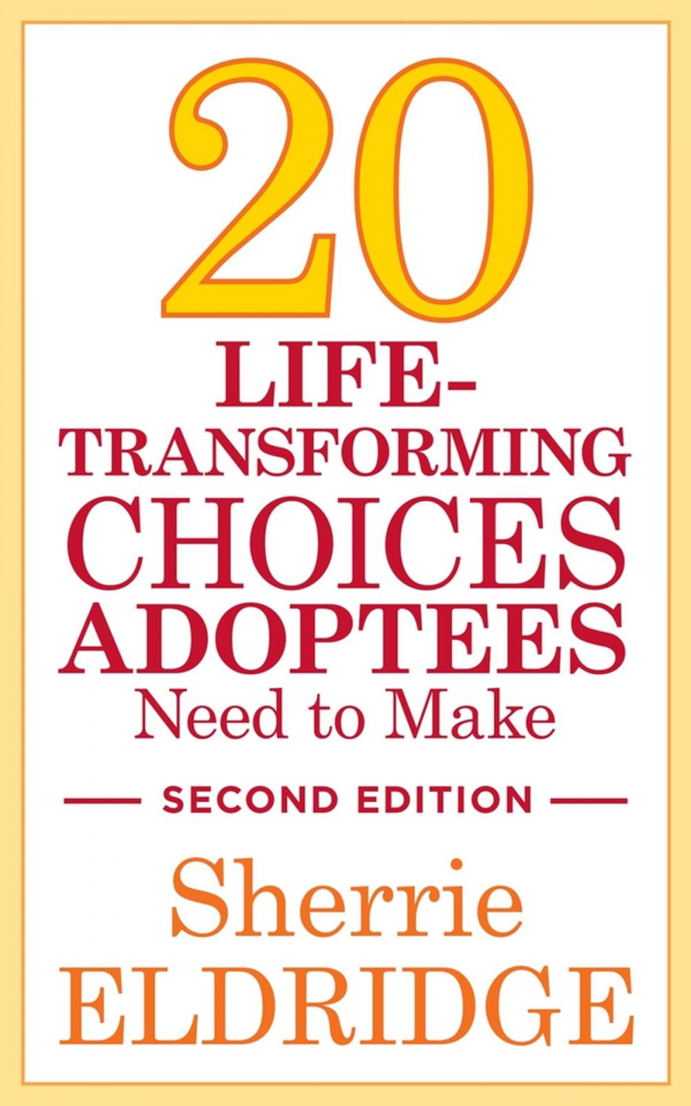Big bigCover of 20 Life-Transforming Choices Adoptees Need to Make, Second Edition