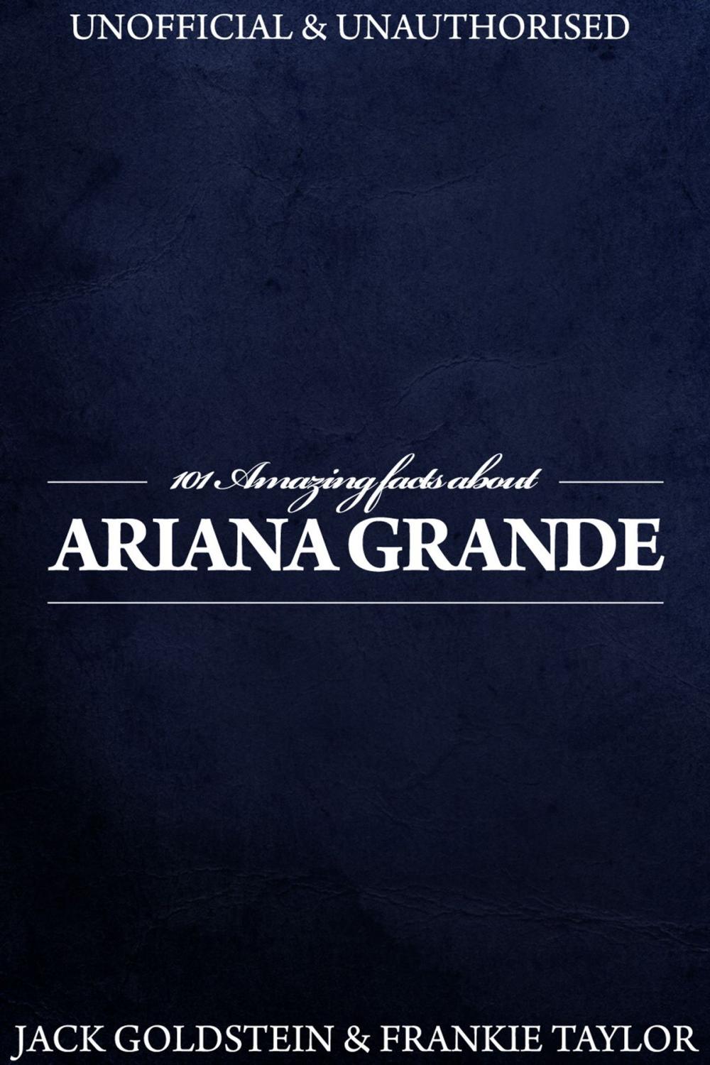 Big bigCover of 101 Amazing Facts about Ariana Grande