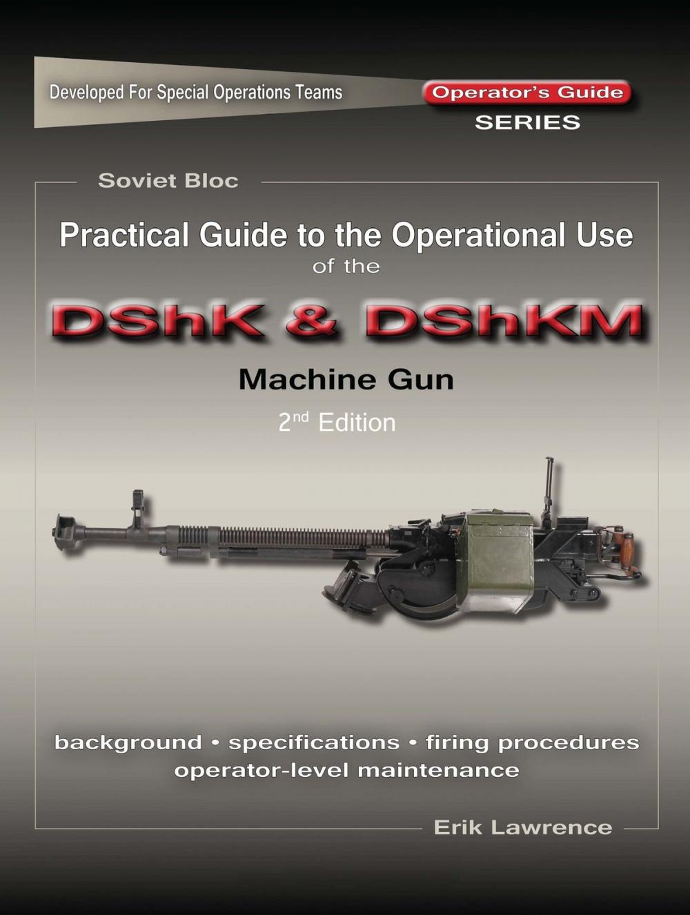 Big bigCover of Practical Guide to the Operational Use of the DShK & DShKM Machine Gun