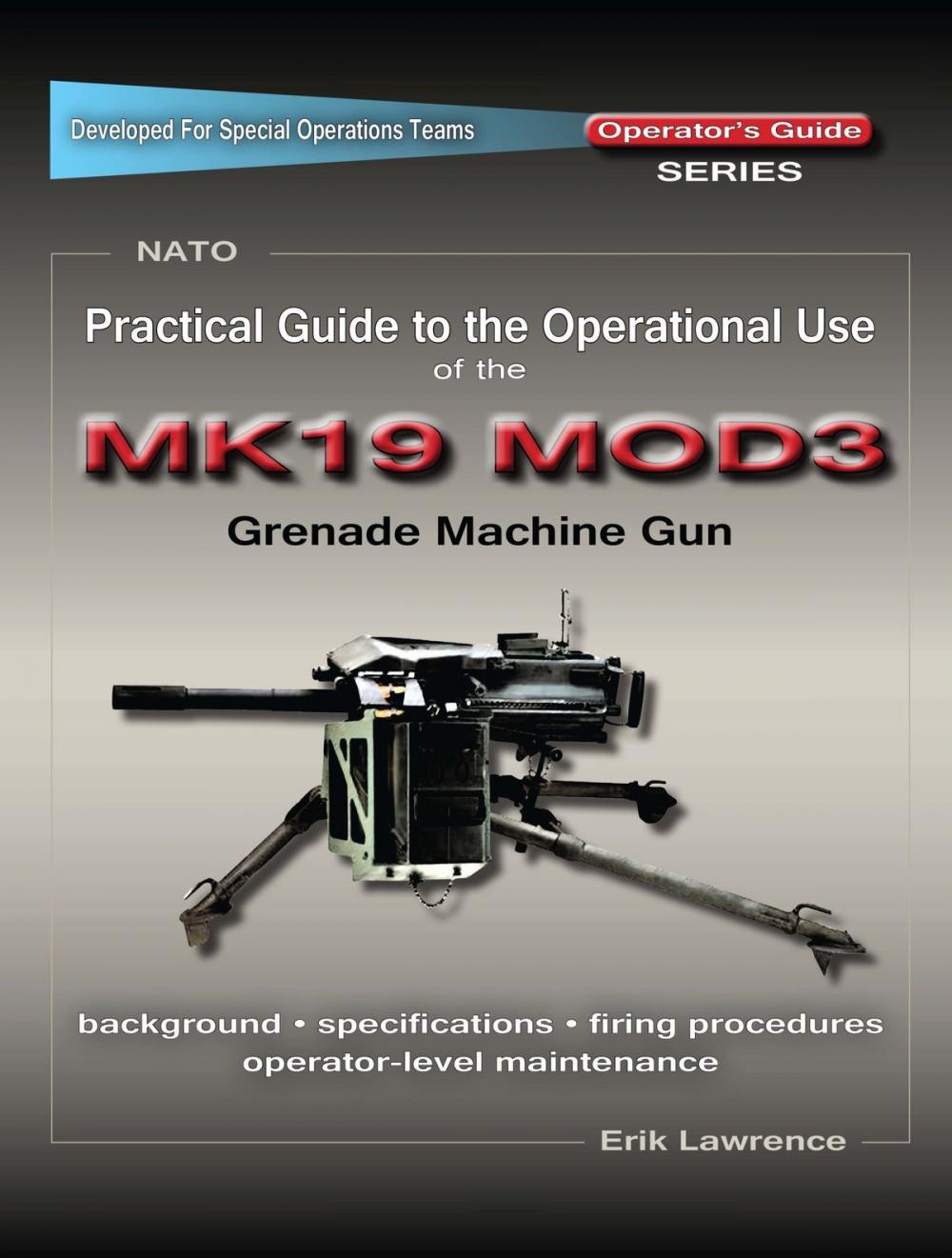 Big bigCover of Practical Guide to the Operational Use of the MK19 MOD3 Grenade Launcher