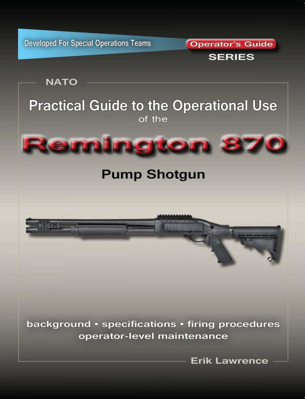 Big bigCover of Practical Guide to the Operational Use of the Remington 870 Shotgun