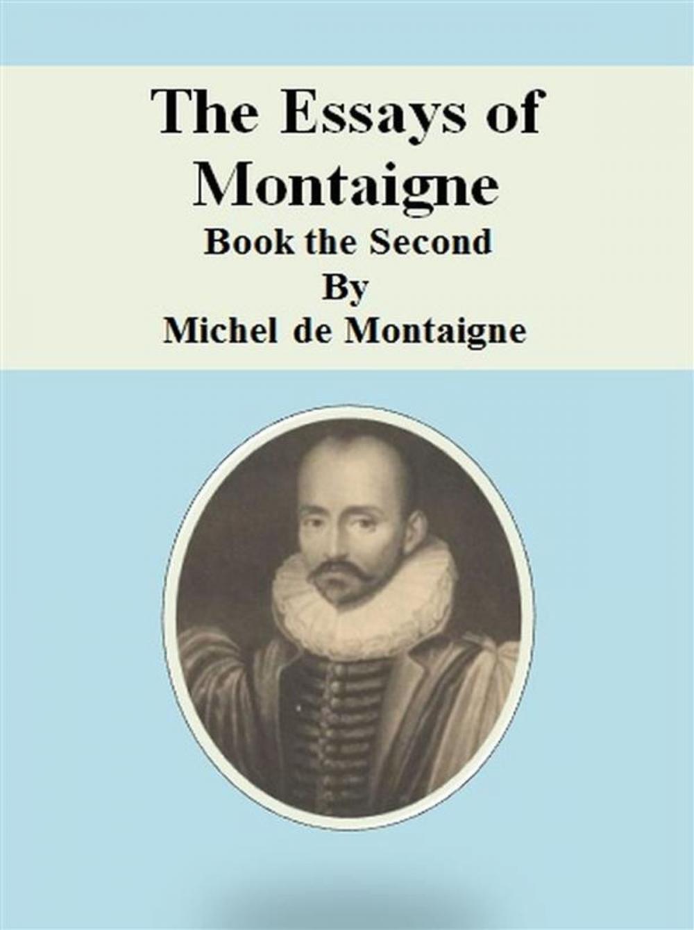 Big bigCover of The Essays of Montaigne: Book the Second