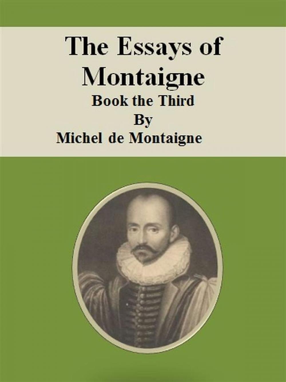 Big bigCover of The Essays of Montaigne: Book the Third