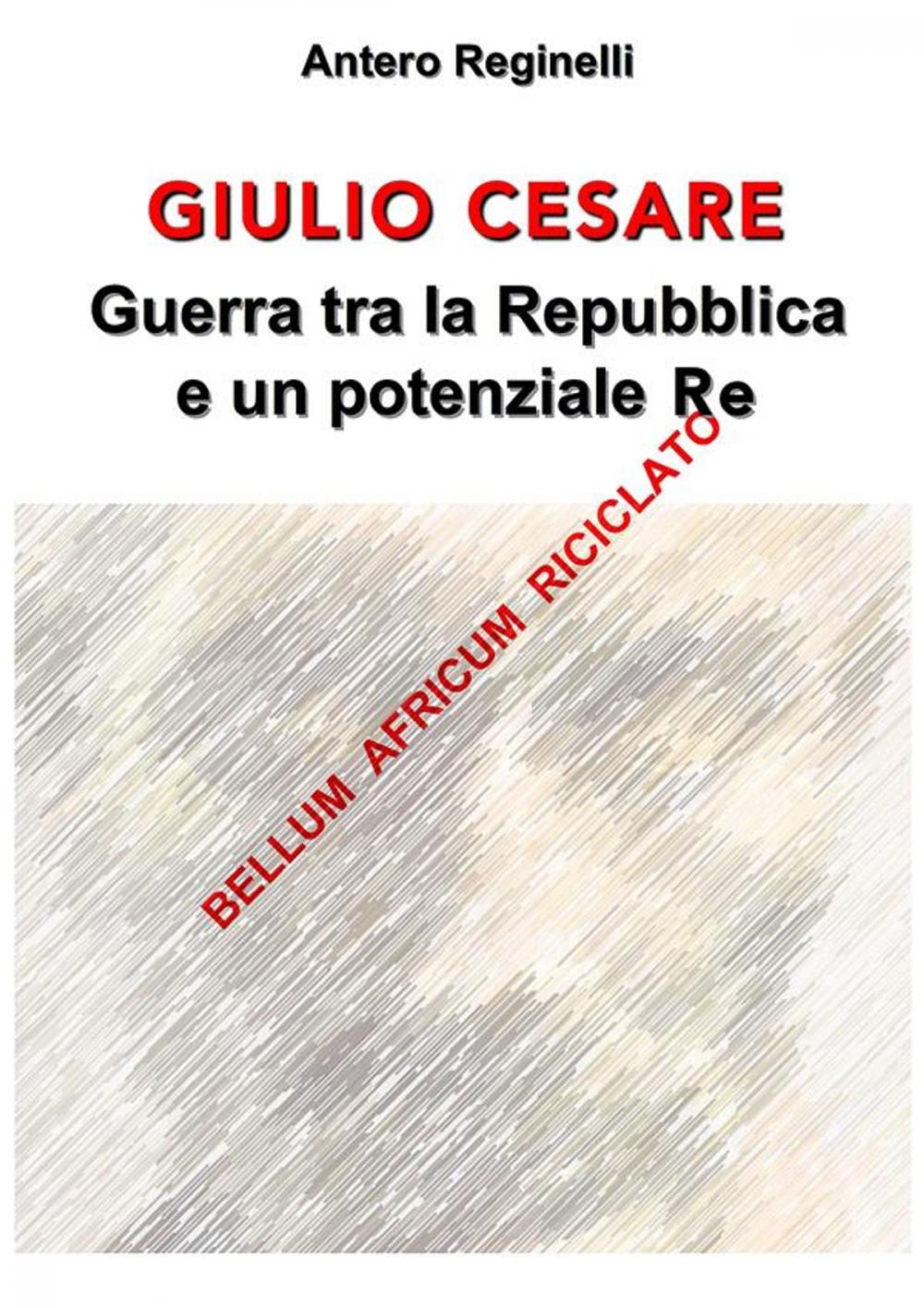 Big bigCover of Giulio Cesare. Guerra tra la Repubblica e un potenziale Re. Bellum africum riciclato