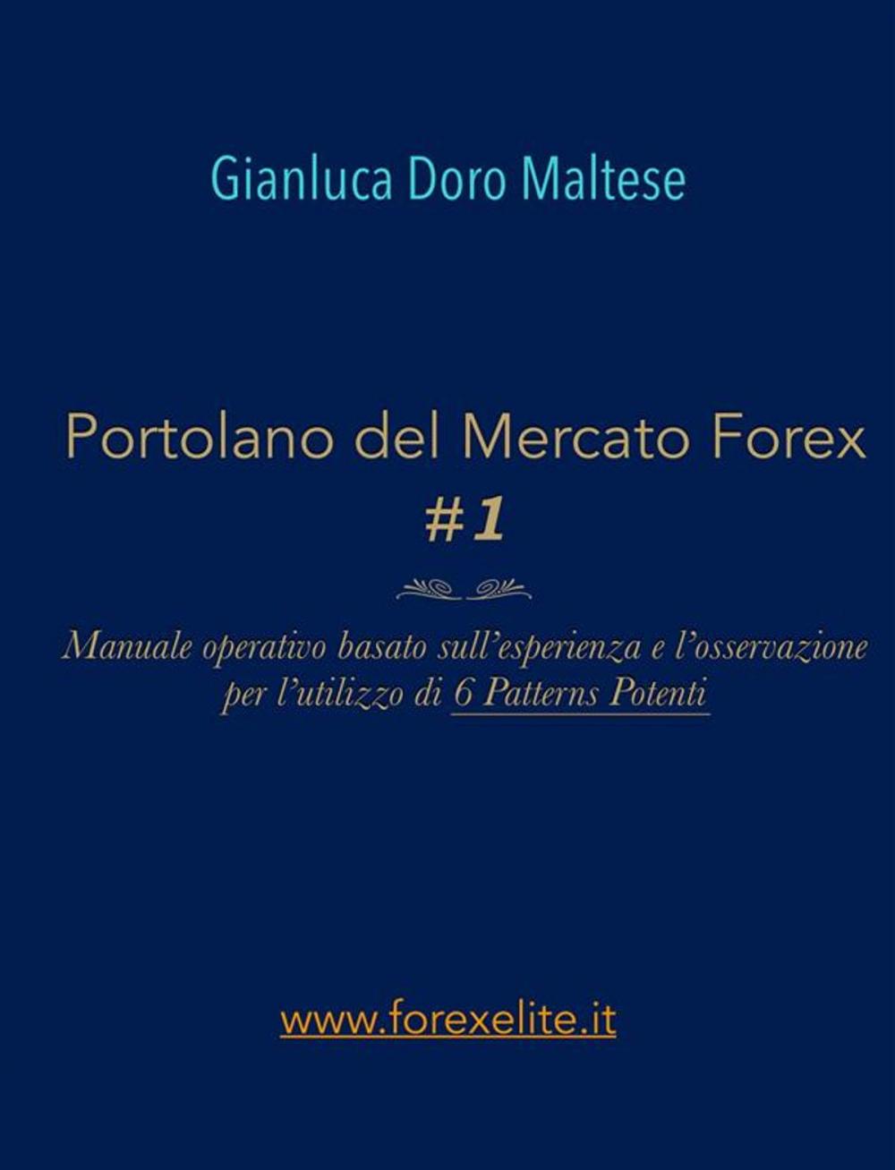 Big bigCover of PORTOLANO DEL MERCATO FOREX #1 Manuale operativo basato sull'esperienza e l'osservazione per l'utilizzo di 6 Patterns Potenti
