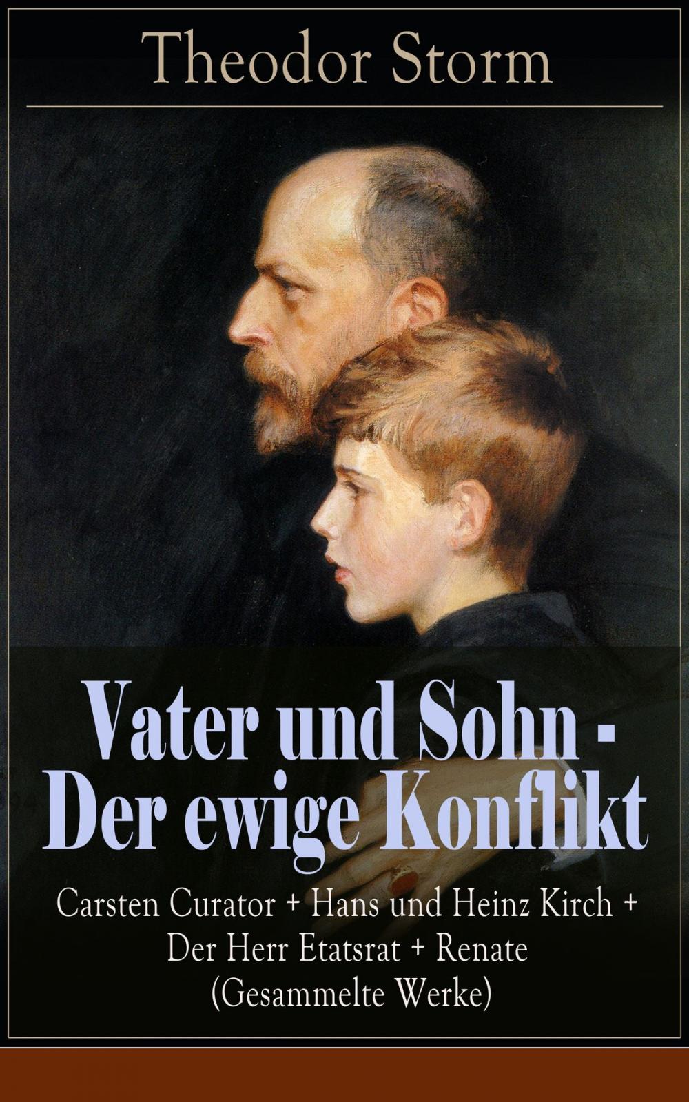 Big bigCover of Vater und Sohn - Der ewige Konflikt: Carsten Curator + Hans und Heinz Kirch + Der Herr Etatsrat + Renate (Gesammelte Werke)