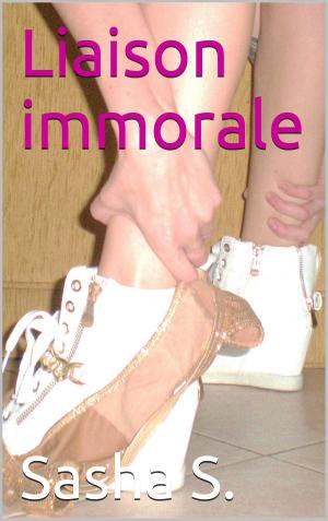 Cover of the book Liaison immorale by Sasha S.