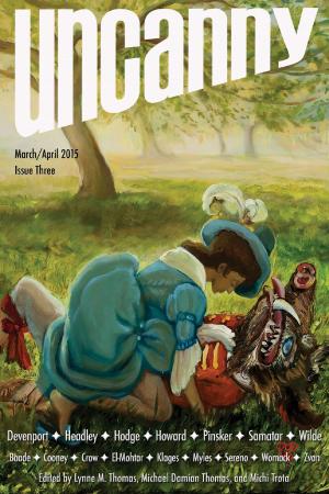 Cover of the book Uncanny Magazine Issue 3 by Lynne M. Thomas, Michael Damian Thomas, Sam J. Miller & Lara Elena Donnolly, Karin Tidbeck, Sarah Monette, Tina Connolly, Troy L. Wiggins, Tansy Rayner Roberts, Zen Cho, Rachel Swirsky