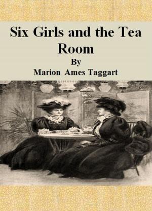 Cover of the book Six Girls and the Tea Room by Emily Sarah Holt