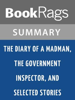 Cover of the book The Diary of a Madman, the Government Inspector, and Selected Stories by Nikolai Gogol l Summary & Study Guide by George Moore