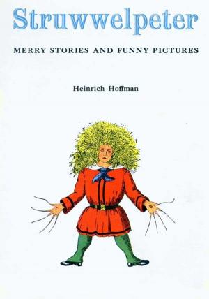 Cover of the book Struwwelpeter: Merry Stories and Funny Pictures (Illustrated) by Anonymous