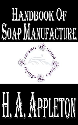 bigCover of the book Handbook of Soap Manufacture (Illustrated) by 