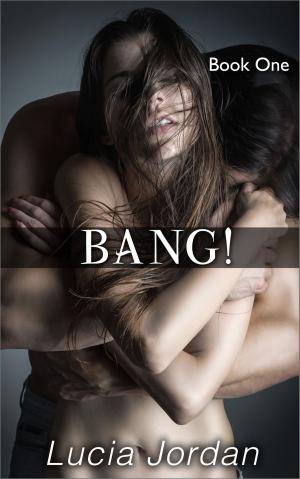 Cover of the book BANG! by Lucia Jordan