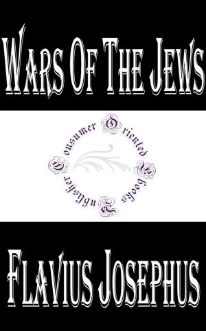 Cover of the book Wars of The Jews or the History of the Destruction of Jerusalem by Daniel Defoe